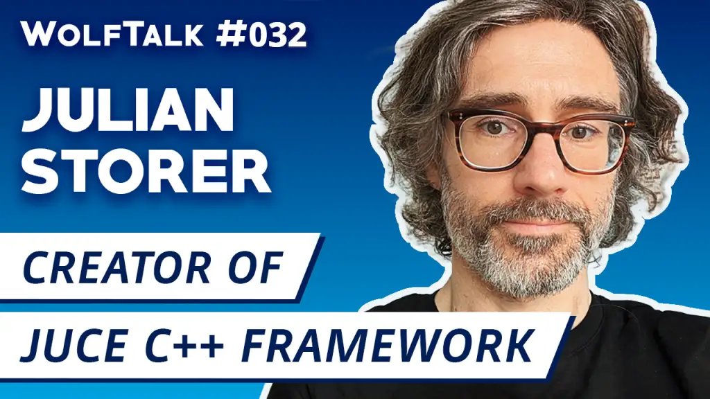 Julian Storer: Creator of JUCE C++ Framework | WolfTalk #032 | WolfSound